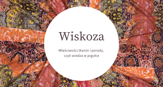 Wiskoza, czyli niepodważalny ulubieniec wśród tkanin!