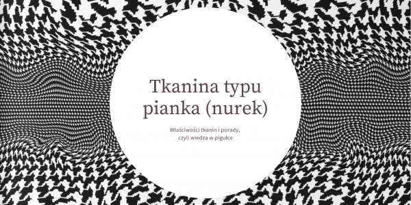 Tkanina typu pianka (nurek) właściwości tkaniny